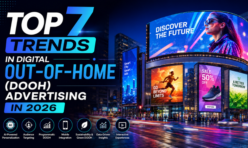 Top 7 Trends in Digital Out-of-Home (DOOH) Advertising in 2026